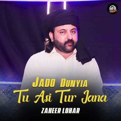 Jado Dunyia Tu Asi Tur Jana | Boomplay Music