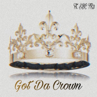 Got Da Crown ft. SBC TR3 lyrics | Boomplay Music