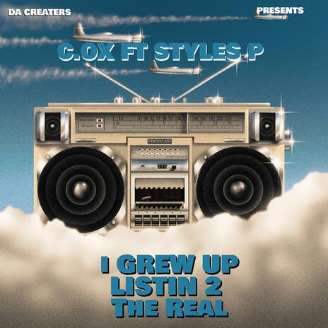 I GREW UP LISTIN2 THE REAL ft. STYLES P