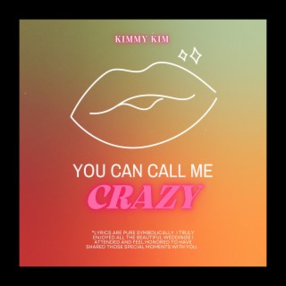 You Can Call Me Crazy lyrics | Boomplay Music