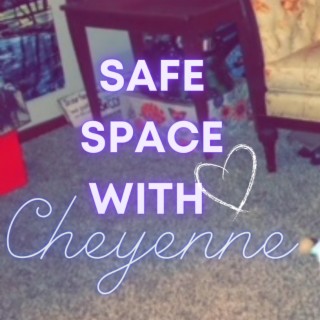 Safe Space with Cheyenne