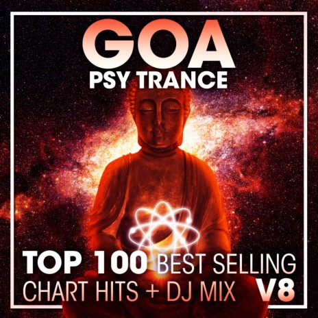 Goa Psy Trance Top 100 Best Selling Chart Hits V8 (2 Hr DJ Mix) ft. Goa Doc & Psytrance | Boomplay Music