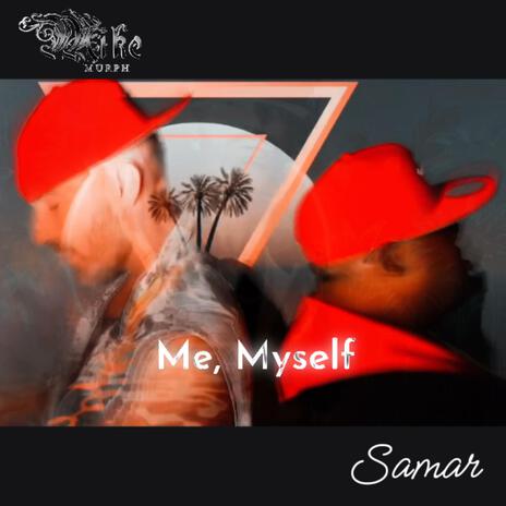 Me, Myself ft. Samar Sparkman