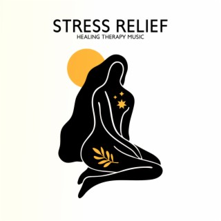 Stress Relief Healing Therapy Music: Stop Anxiety, Depression, Overthinking, Migraine