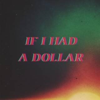 If I Had a Dollar