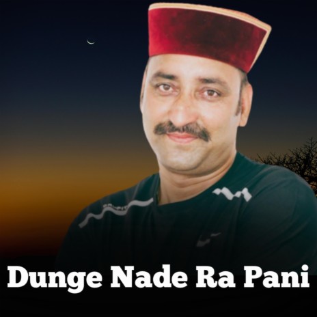 Dunge Nade Ra Pani ft. Khem Singh Negi | Boomplay Music