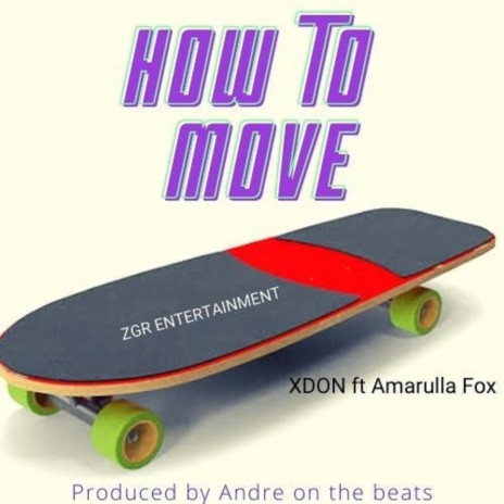 HOW TO MOVE ft. Amarulla fox & X'Don | Boomplay Music
