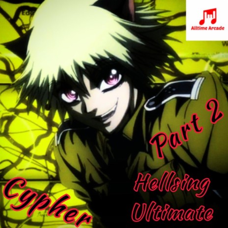 Hellsing Ultimate Cypher, Pt. 2 ft. JacobCass, Tsuyo, APhantomChimera, Jixplosion & Aiden Colbaugh | Boomplay Music