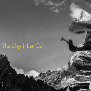 The Day I Let Go