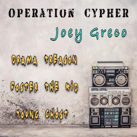 Operation Cypher: Joey Greco (feat. Young Ghost & Foster the Kid) | Boomplay Music