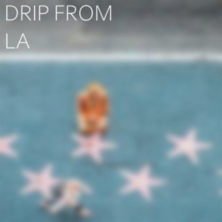 Drip From LA
