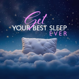 Get Your Best Sleep Ever: Deeply Soporific Music for Instant Sleep, No Tossing and Turning