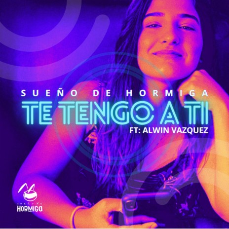Te Tengo A Ti ft. Alwin Vazquez