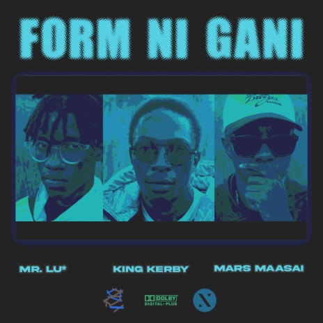 Form Ni Gani ft. MR. LU* & Mars Maasai | Boomplay Music