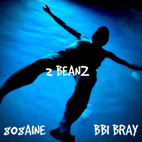 2 BEANZ! ft. BBI BRAY