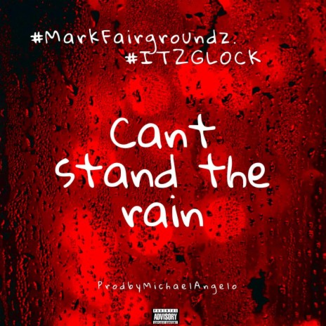 cant stand the rain ft. ItzGLOCK