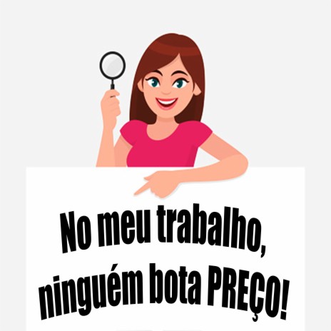 No Meu Trabalho Ninguém Bota Preço | Boomplay Music