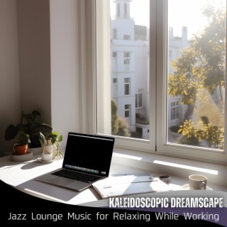 Jazz Lounge Music for Relaxing While Working