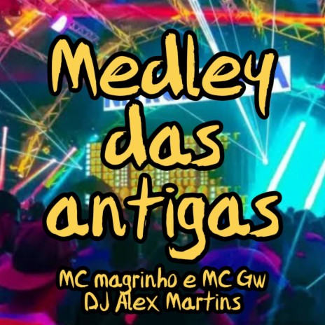 Medley das Antigas ft. Mc Magrinho & Mc Gw | Boomplay Music