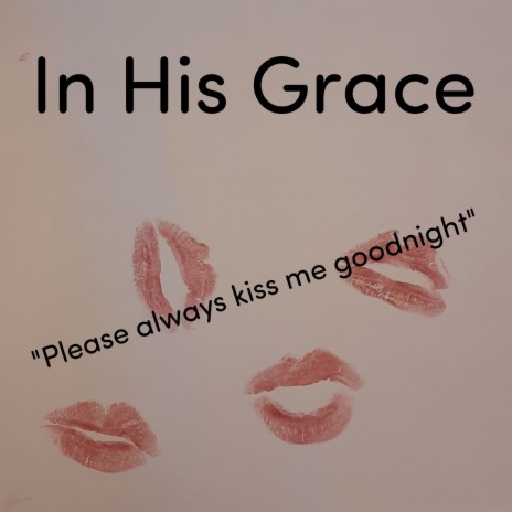 Please always kiss me goodnight