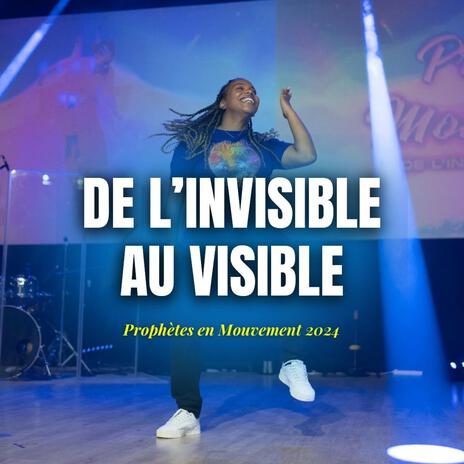 De l'invisible au visible (Jingle PEM 2024) ft. Prophètes en mouvement | Boomplay Music