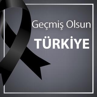 Geçmiş Olsun TÜRKİYE