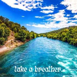 take a breather.