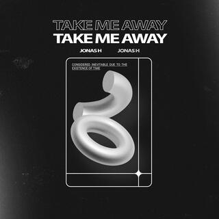 Take Me Away