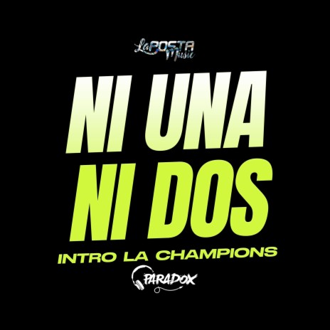 NI UNA NI DOS (Intro La Champions) ft. Dj Paradox RLP | Boomplay Music