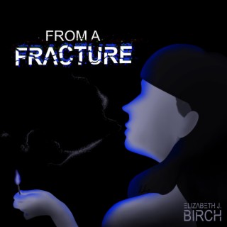 From A Fracture