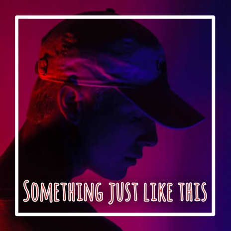 DJ SOMETHING JUST LIKE THIS | Boomplay Music