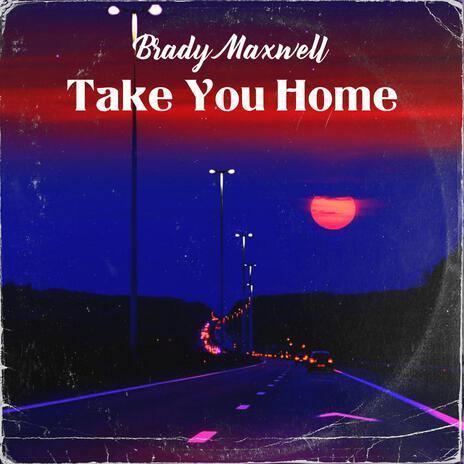 Take You Home | Boomplay Music