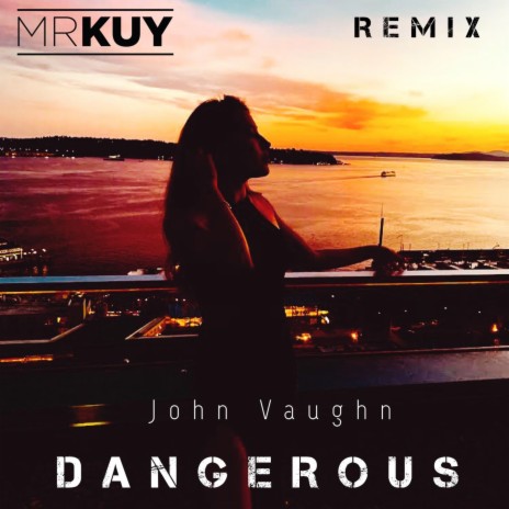 Dangerous (EDM Remix) ft. Mr. Kuy | Boomplay Music