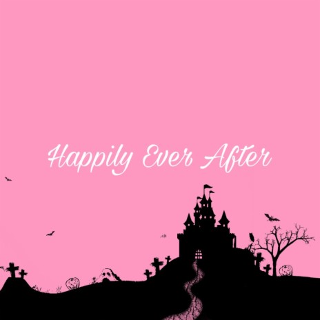Happily Ever After | Boomplay Music