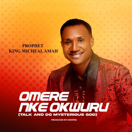 Omere Nke Okwuru(Talk and Do Mysterious God) | Boomplay Music