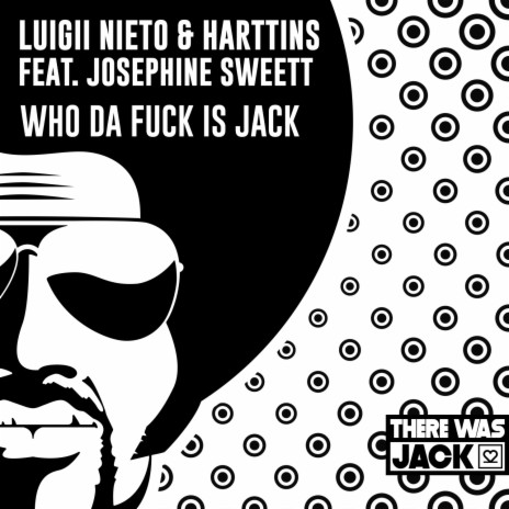 Who Da Fuck Is Jack ft. Harttins & Josephine Sweett | Boomplay Music