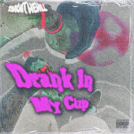 Drank In My Cup | Boomplay Music