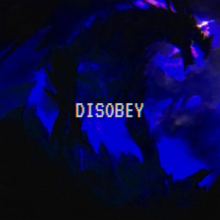 DISOBEY