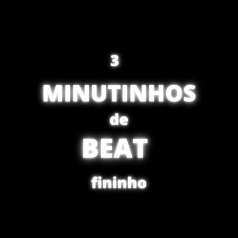 3 MINUTINHOS DE BEAT FINO DIFERENCIADO | Boomplay Music