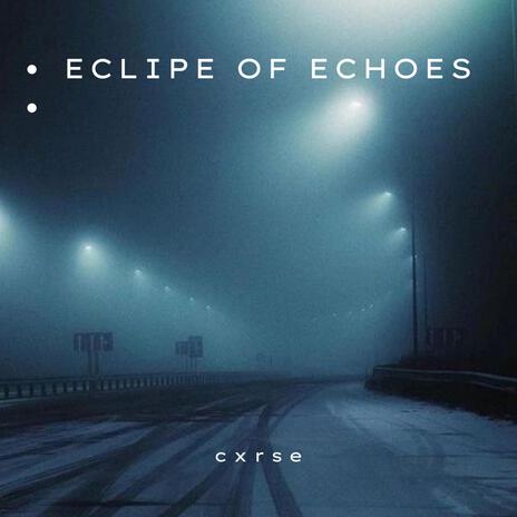 eclipe of echoes | Boomplay Music