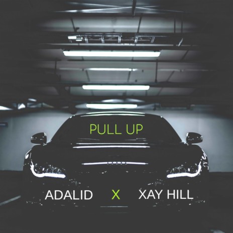 Pull Up ft. Xay Hill | Boomplay Music