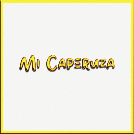 Mi Caperuza | Boomplay Music