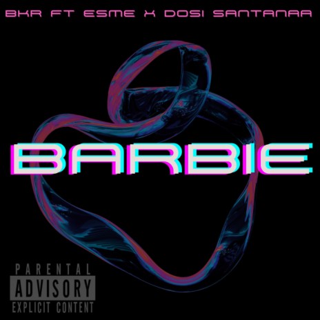 Barbie ft. Esme & Dosi Santanaa | Boomplay Music