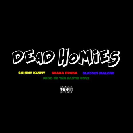Dead Homies ft. Shaka Rocka & Glasses Malone | Boomplay Music