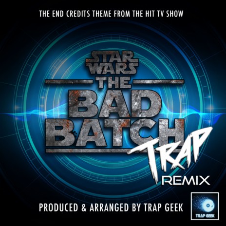 Star Wars The Bad Batch End Credits Theme (Star Wars The Bad Batch) (Trap Remix)