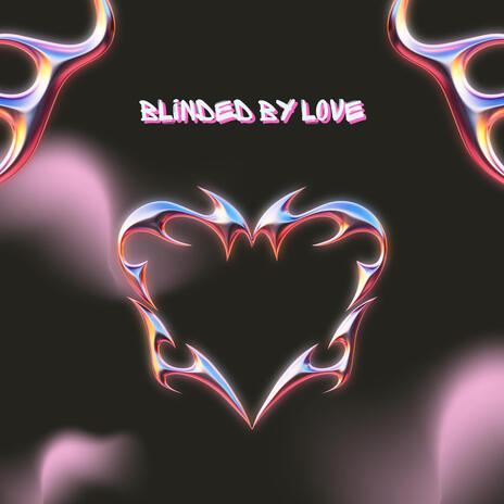 Blinded by Love | Boomplay Music