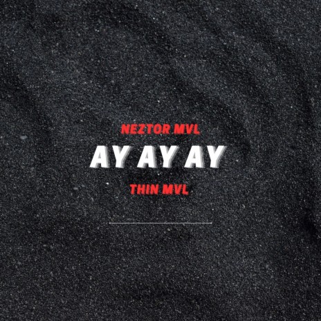 Ay Ay Ay ft. Thin MVL | Boomplay Music