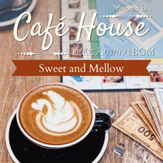 Cafe House:お気に入りのカフェBGM - Sweet and Mellow