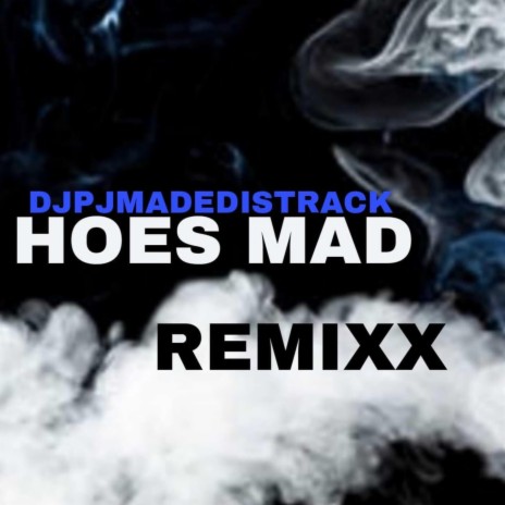 HOES MAD (REMIXX)