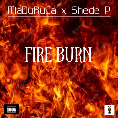 Fire Burn (feat. Shede P) | Boomplay Music